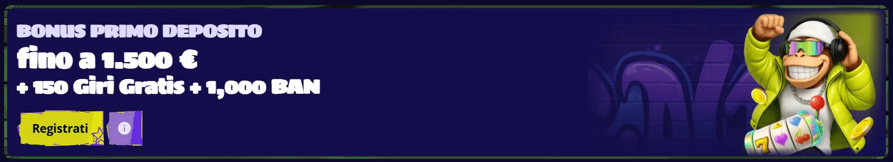 Bonus Primo Deposito 1500 Euro 150 Giri Gratis 1000 BAN